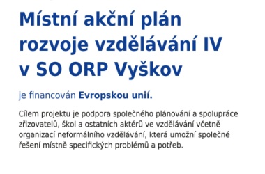 PROJEKT - MÍSTNÍ AKČNÍ PLÁN ROZVOJE VZDĚLÁVÁNÍ IV V SO ORP VYŠKOV